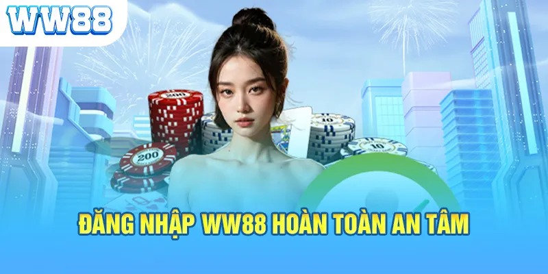 Tại sao cần đăng nhập WW88?