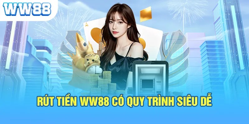 Hướng Dẫn Rút Tiền WW88 Mới Nhất 2025 – 5 Bước Cơ Bản