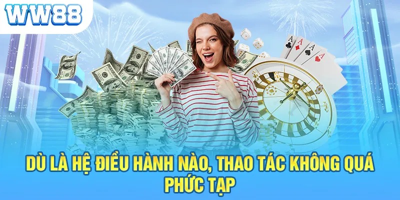 Những Điều Nên Chuẩn Bị Trước Khi Tải App WW88